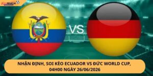 Nhận Định, Soi Kèo Ecuador vs Đức